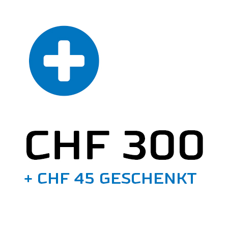 Guthaben CHF 300 + CHF 45