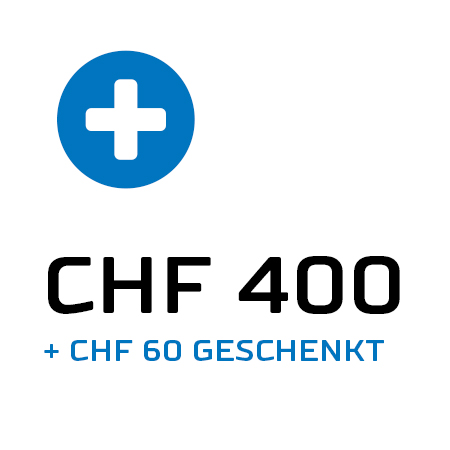 Guthaben CHF 400 + CHF 60